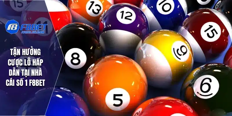 Tận hưởng cược lô hấp dẫn tại nhà cái số 1 F8BET