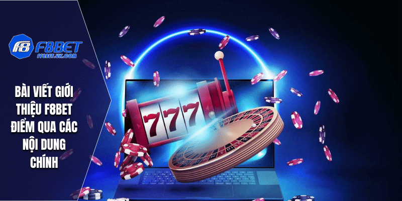 Bài viết giới thiệu F8BET điểm qua các nội dung chính
