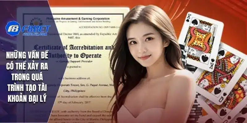 Những vấn đề có thể xảy ra trong quá trình tạo tài khoản đại lý