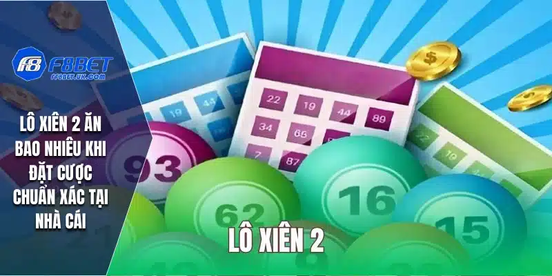 Lô Xiên 2 Ăn Bao Nhiêu
