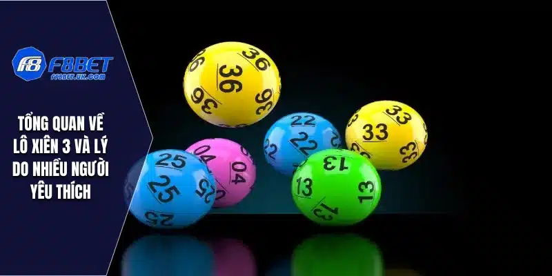 Tổng quan về lô xiên 3 và lý do nhiều người yêu thích