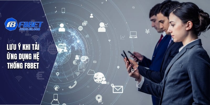 Lưu ý khi tải ứng dụng hệ thống F8BET