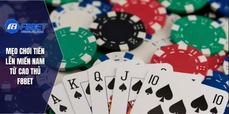 Mẹo chơi tiến lên miền Nam từ cao thủ F8BET